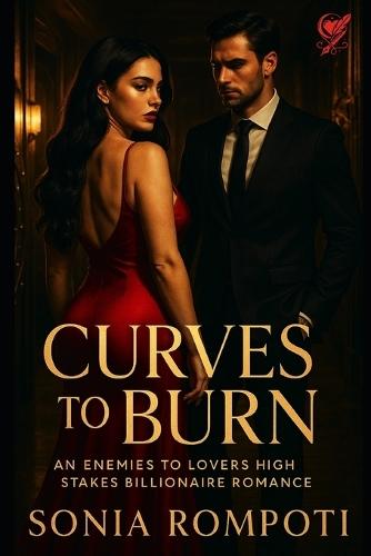 Curves to Burn: An Enemies to Lovers High Stakes Billionaire Romance