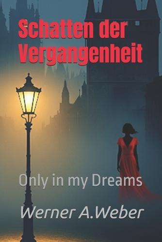 Schatten der Vergangenheit: Only in my Dreams
