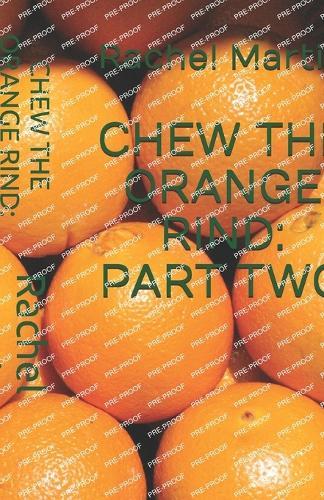 Chew the Orange Rind: Part Two