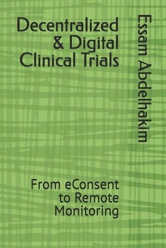 Decentralized & Digital Clinical Trials: From eConsent to Remote Monitoring