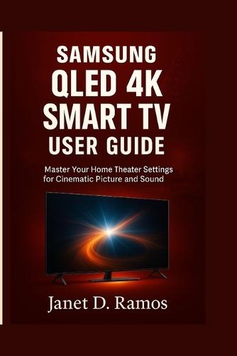 Samsung Qled 4k Smart TV User Guide: Master Your Home Theater Settings for Cinematic Picture and Sound
