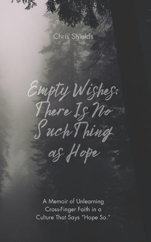 Empty Wishes: There Is No Such Thing as Hope