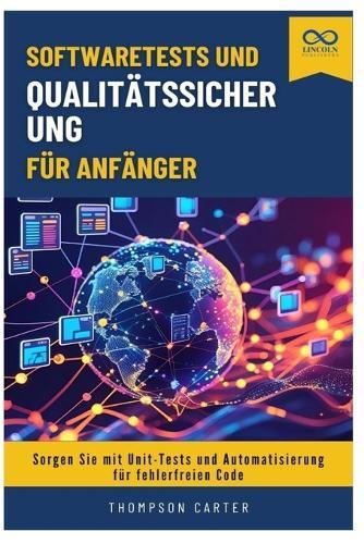 Softwaretests und Qualitätssicherung für Anfänger: Sorgen Sie mit Unit-Tests und Automatisierung für fehlerfreien Code