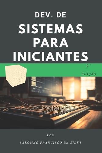 Desenvolvimento de sistemas para iniciantes: Do zero ao primeiro projeto em pouco tempo.