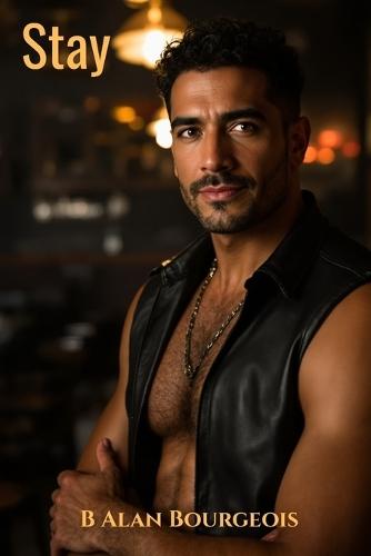 Stay: A Leatherman's Love Story
