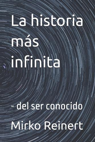 La historia más infinita: - del ser conocido