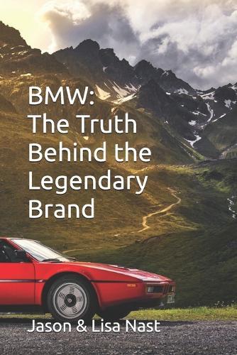 BMW The Truth Behind the Legendary Brand
