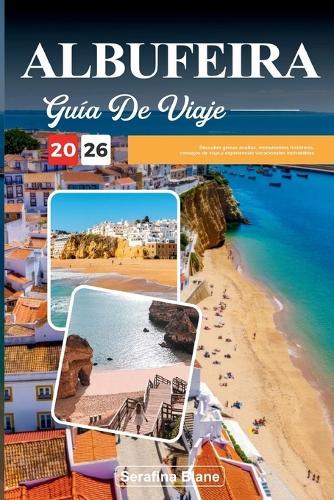 Guía de Viaje Albufeira 2026: Descubre gemas ocultas, monumentos históricos, consejos de viaje y experiencias vacacionales inolvidables