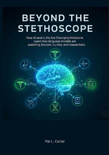 Beyond the Stethoscope: How AI and LLMs Are Changing Medicine. Learn how language models are assisting doctors, nurses, and researcher