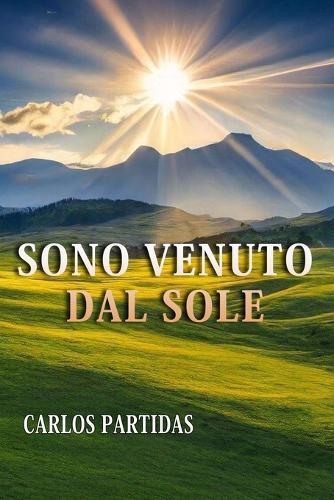 Sono Venuto Dal Sole: Il Mondo Fisico E Spirituale