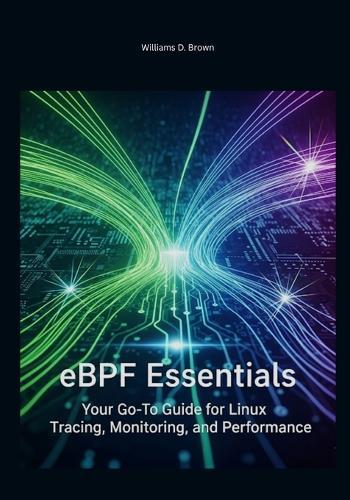 eBPF Essentials: Your Go-To Guide for Linux Tracing, Monitoring, and Performance