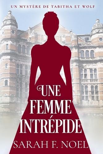 Une Femme Intrépide: Un Mystère Romantique Historique