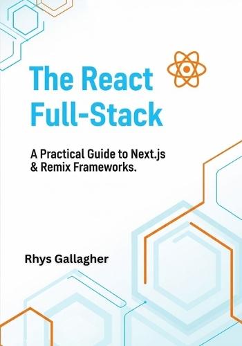 The React Full- Stack: A Practical Guide to Next.Js & Remix Frameworks