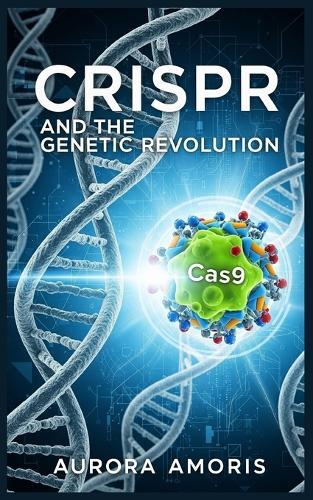 CRISPR and the Genetic Revolution