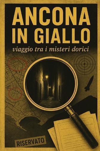Ancona in giallo: Viaggio tra i misteri dorici