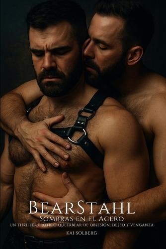 BearStahl: Un thriller erótico queerbear de obsesión, deseo y venganza