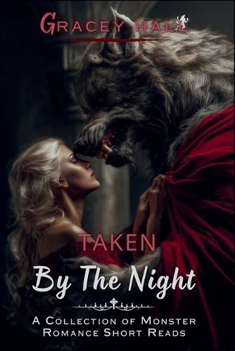Taken by the Night: A Collection of Monster Romance Short Reads