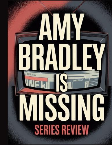 Amy Bradley Is Missing Series Review: A Deep Dive into the Film's Cast, Production Drama, and the Romance That Started It All
