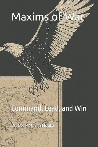 Maxims of War: Command, Lead, and Win