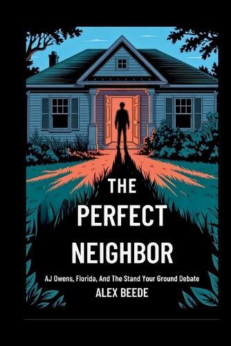 The Perfect Neighbor: AJ Owens, Florida, And The Stand Your Ground Debate