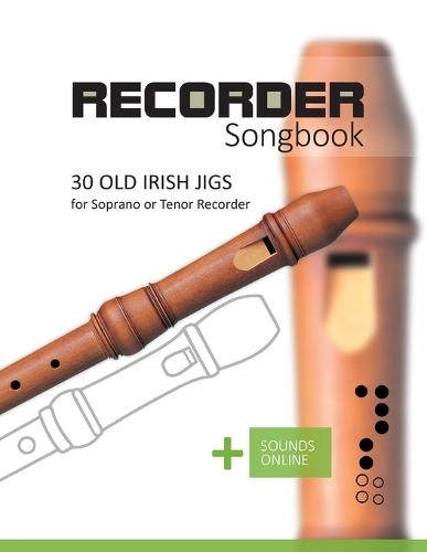 Recorder Songbook - Old Irish Jigs: for Soprano or Tenor Recorder + Sounds Online