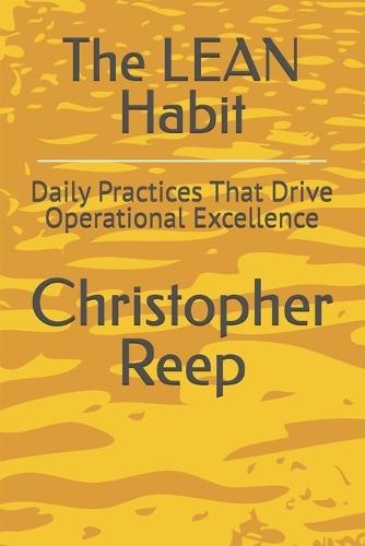 The LEAN Habit: Daily Practices That Drive Operational Excellence