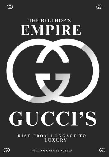 The Bellhop's Empire: Gucci's Rise from Luggage to Luxury