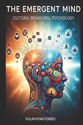The Emergent Mind: Cultural Behavioral Psychology