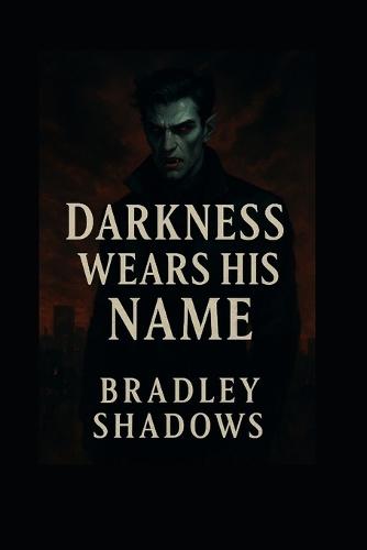 Darkness Wears His Name