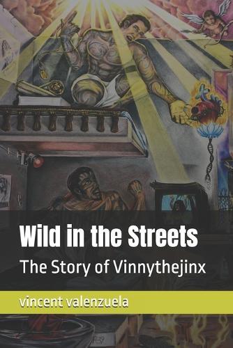 Wild in the Streets: The Story of Vinnythejinx
