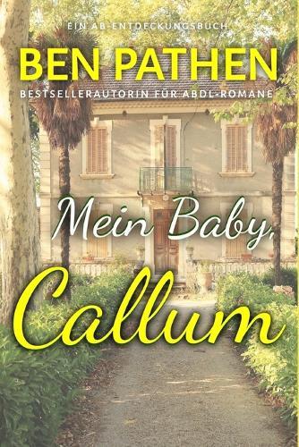 Mein Baby, Callum: Eine ABDL-Geschichte über die Regression ins Säuglingsalter
