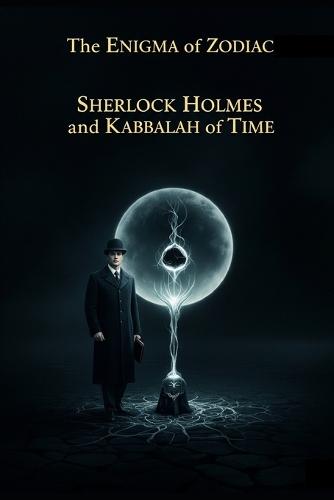 The Zodiac Enigma/ Sherlock Holmes and the Kabbalah of Time