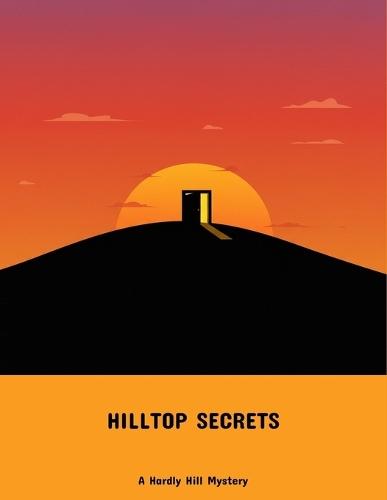 Hilltop Secrets: A Hardly Hill Mystery