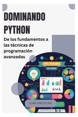 Dominando Python: De los fundamentos a las técnicas de programación avanzadas