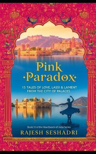 Pink Paradox: Love, Lassi & Lament in the City of Palaces