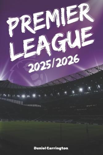 Premier League 2025/2026: Complete Season Guidebook for Every Fan - Fixtures, Transfers, Tactics & Records
