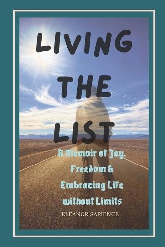 Living the List: A Memoir of Joy, Freedom and Embracing Life Without Limits