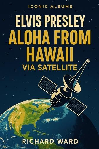 Iconic Albums - Elvis Presley - Aloha from Hawaii Via Satellite