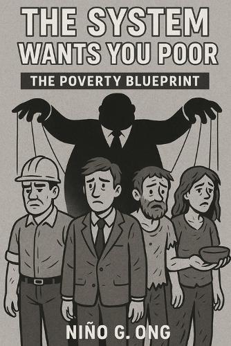 The System Wants You Poor