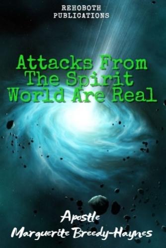 Attacks From The Spirit World Are Real