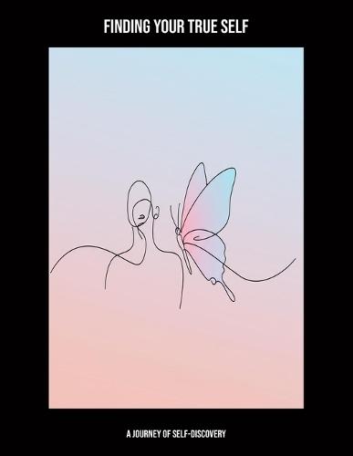 Finding Your True Self: A Journey Of Self-Discovery