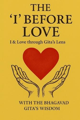 The 'I' Before Love: I & Love Through Gita's Lens