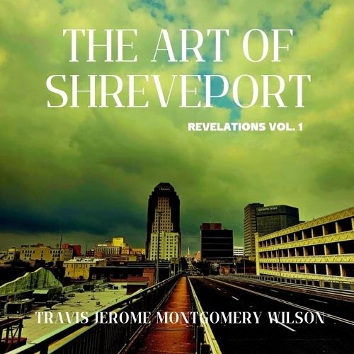 The Art of Shreveport: Revelations Vol. 1