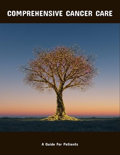 Comprehensive Cancer Care: A Guide For Patients