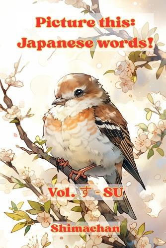 Picture this: Japanese words!: Vol. &#12377; - SU