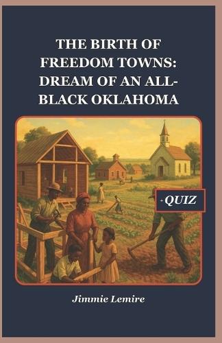 The Birth of Freedom Towns: Dream of an All-Black Oklahoma