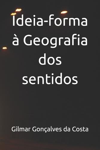 Ideia-forma à Geografia dos sentidos