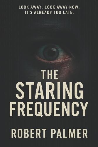 The Staring Frequency: A Cautionary Tale of an AI Takeover