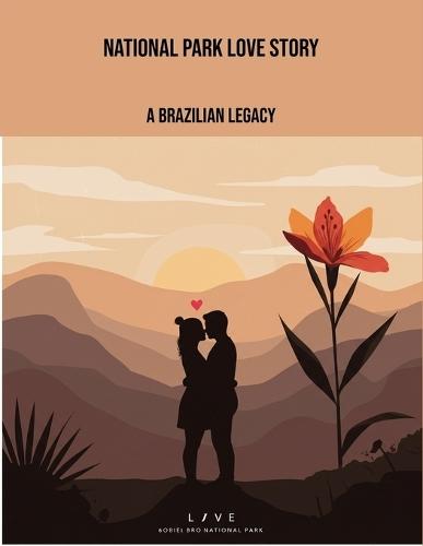 National Park Love Story: A Brazilian Legacy