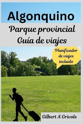 Algonquino Parque provincial Guía de viajes: Consejos de expertos y secretos locales